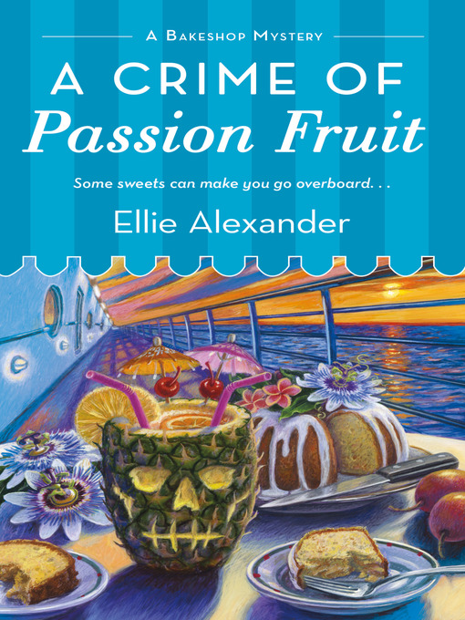 Title details for A Crime of Passion Fruit by Ellie Alexander - Available